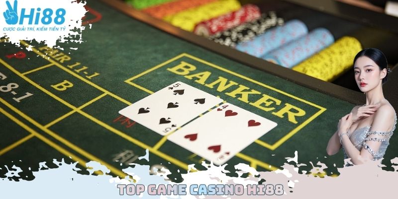 Top Game Casino Hi88 - Đa Dạng Lựa Chọn Có Thể Tham Gia